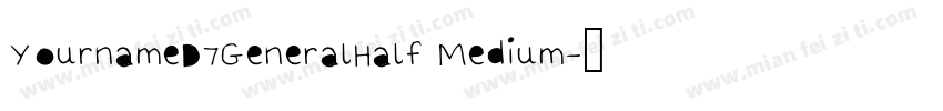 YournameD7GeneralHalf Medium字体转换